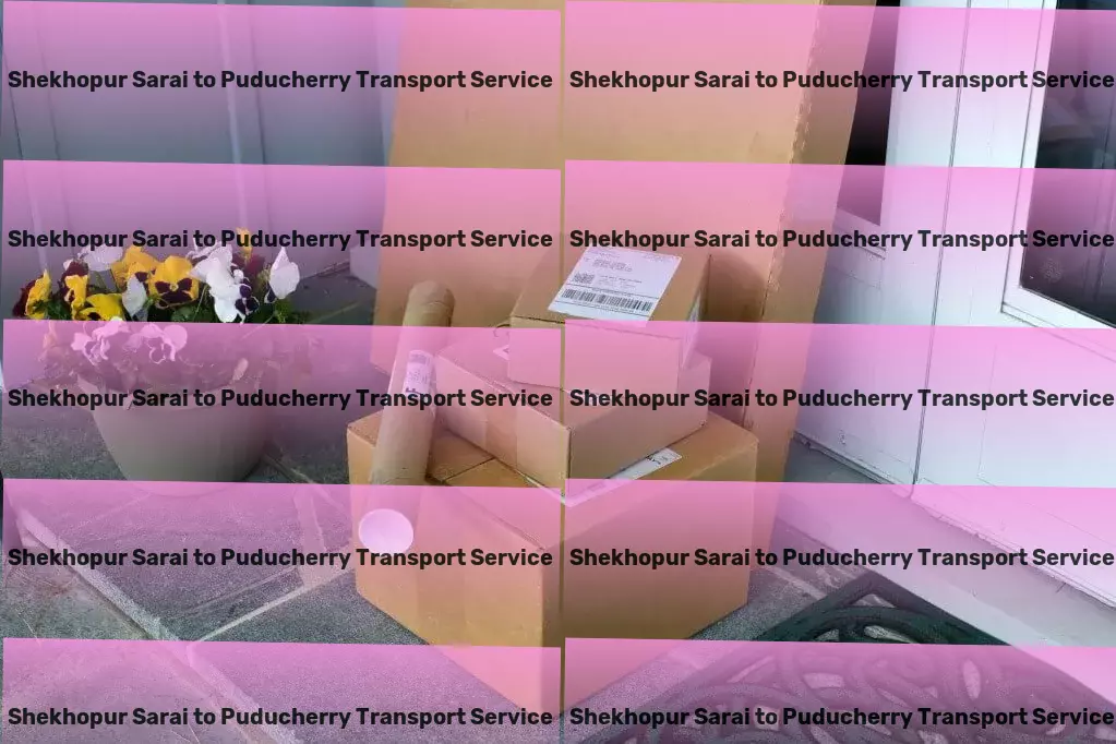 Shekhopur Sarai to Puducherry Courier And Parcel Local moving solutions